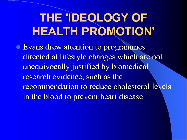 THE 'IDEOLOGY OF HEALTH PROMOTION' l Evans drew attention to programmes directed at lifestyle