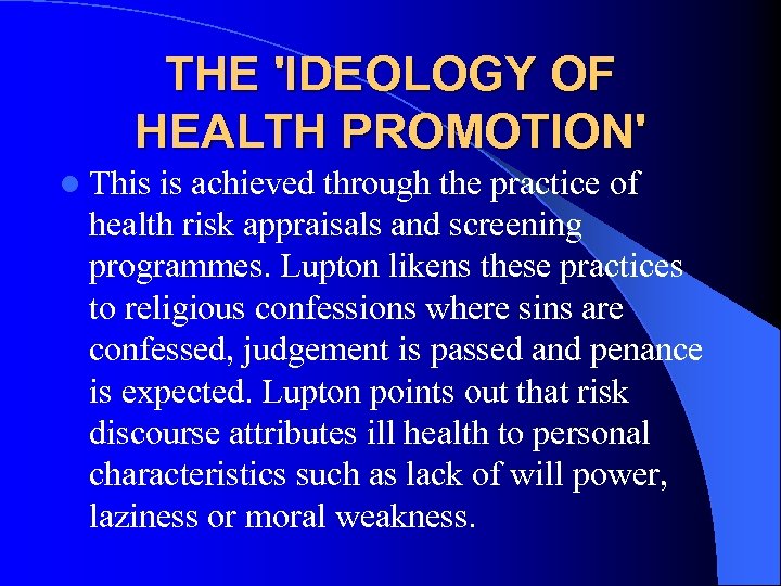 THE 'IDEOLOGY OF HEALTH PROMOTION' l This is achieved through the practice of health