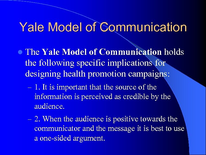 Yale Model of Communication l The Yale Model of Communication holds the following specific