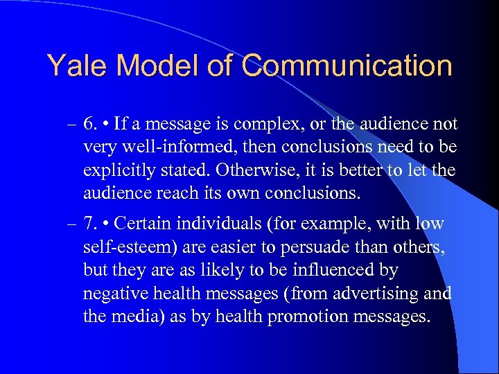 Yale Model of Communication – 6. • If a message is complex, or the