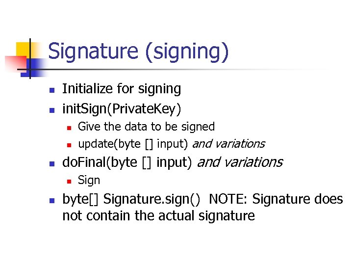 Signature (signing) n n Initialize for signing init. Sign(Private. Key) n n n do.