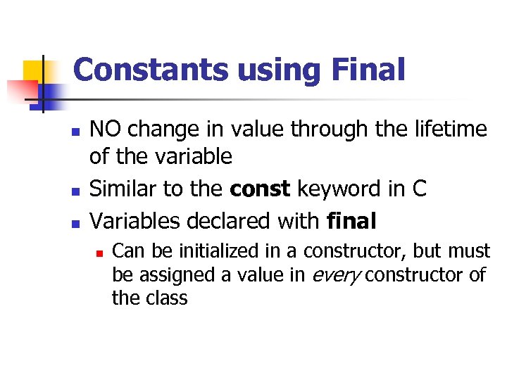 Constants using Final n n n NO change in value through the lifetime of