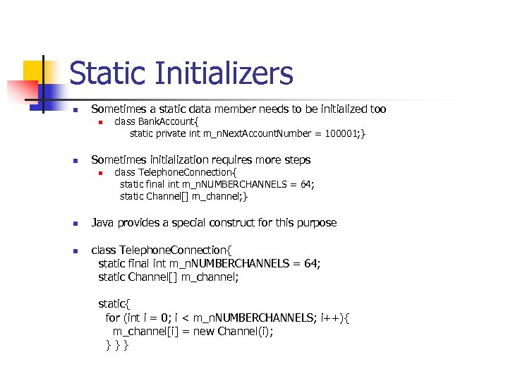Static Initializers n Sometimes a static data member needs to be initialized too n