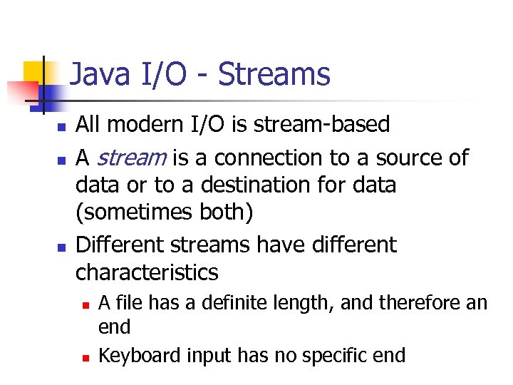 Java I/O - Streams n n n All modern I/O is stream-based A stream