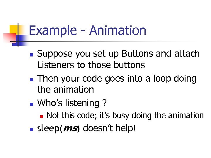 Example - Animation n Suppose you set up Buttons and attach Listeners to those