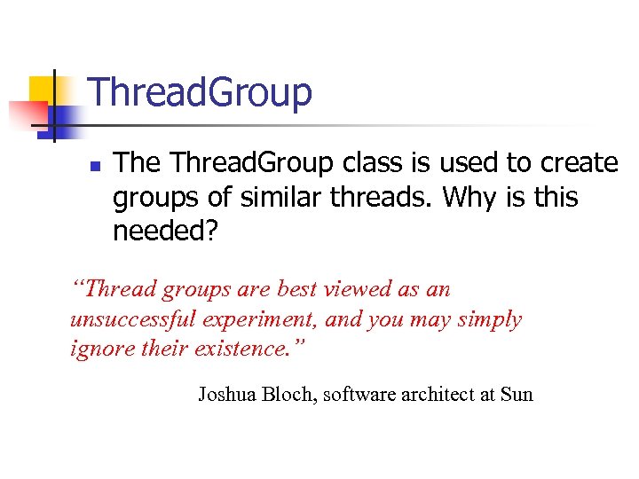 Thread. Group n The Thread. Group class is used to create groups of similar