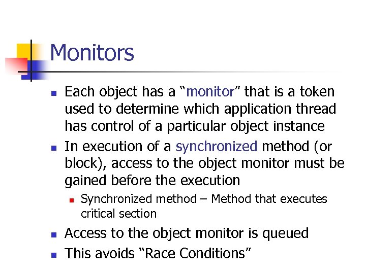 Monitors n n Each object has a “monitor” that is a token used to