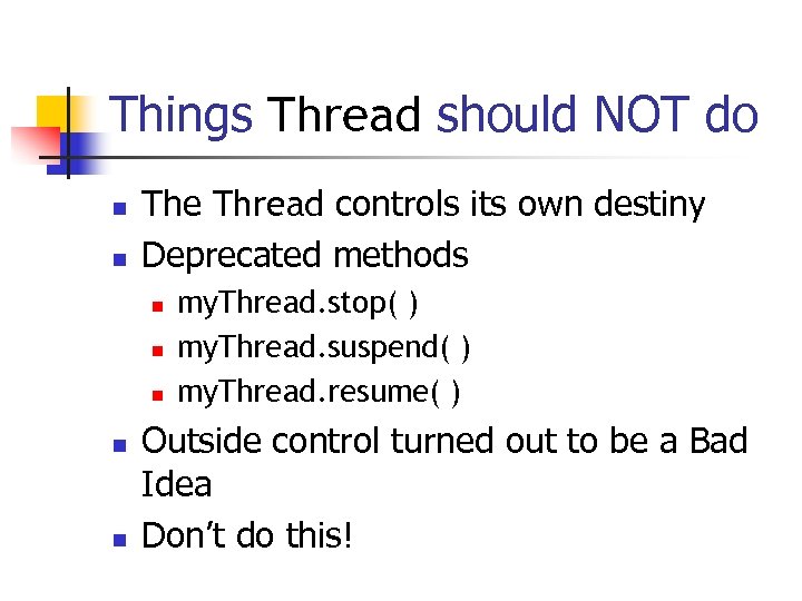 Things Thread should NOT do n n The Thread controls its own destiny Deprecated