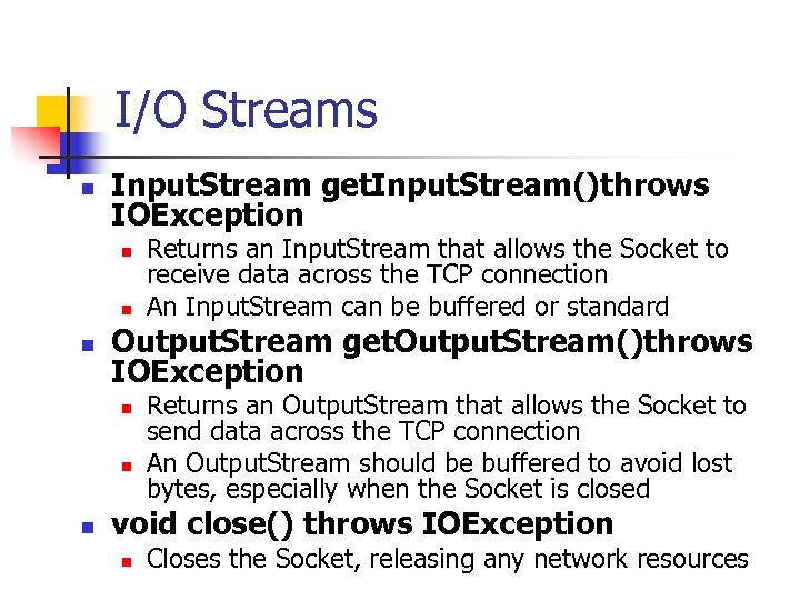 I/O Streams n Input. Stream get. Input. Stream()throws IOException n Output. Stream get. Output.