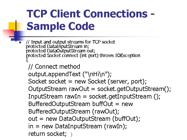 TCP Client Connections - Sample Code n // Input and output streams for TCP