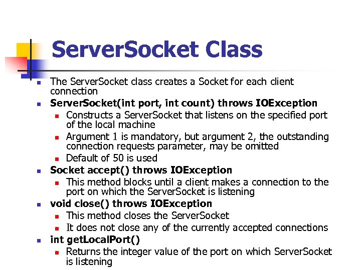 Server. Socket Class n n n The Server. Socket class creates a Socket for