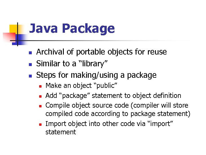 Java Package n n n Archival of portable objects for reuse Similar to a