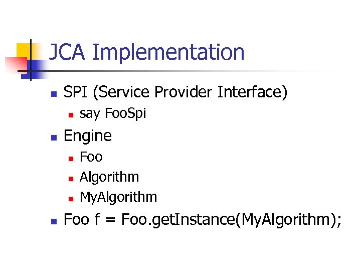 JCA Implementation n SPI (Service Provider Interface) n n Engine n n say Foo.
