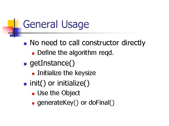 General Usage n No need to call constructor directly n n get. Instance() n