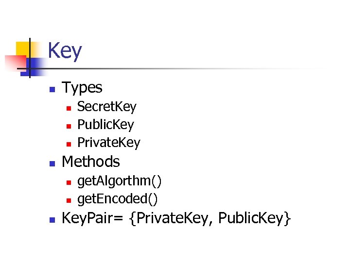 Key n Types n n Methods n n n Secret. Key Public. Key Private.