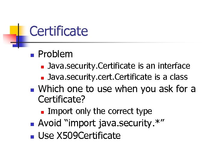 Certificate n Problem n n n Which one to use when you ask for