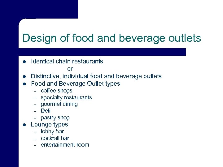 Design of food and beverage outlets l l l Identical chain restaurants or Distinctive,