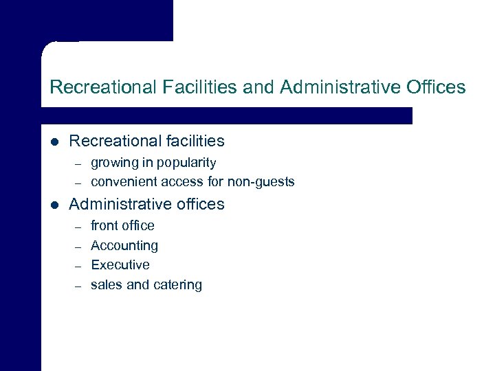 Recreational Facilities and Administrative Offices l Recreational facilities – – l growing in popularity