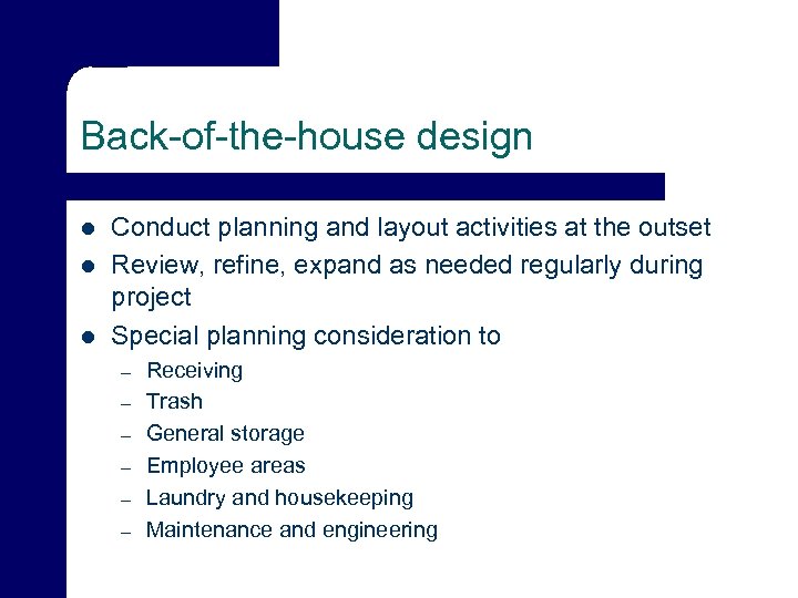 Back-of-the-house design l l l Conduct planning and layout activities at the outset Review,