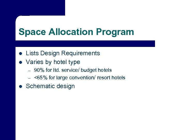Space Allocation Program l l Lists Design Requirements Varies by hotel type – –