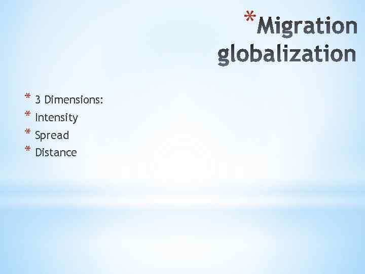 * * 3 Dimensions: * Intensity * Spread * Distance 