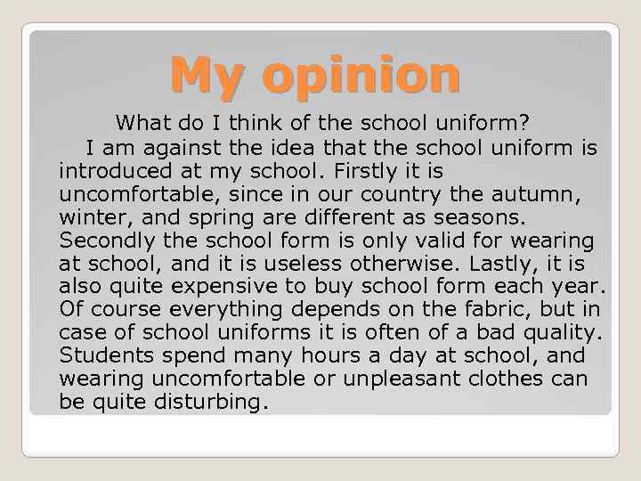 My opinion What do I think of the school uniform? I am against the