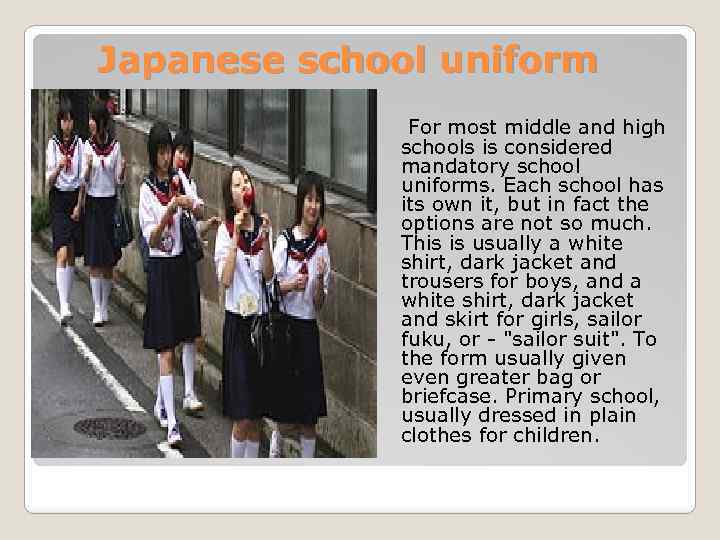 Japanese school uniform For most middle and high schools is considered mandatory school uniforms.