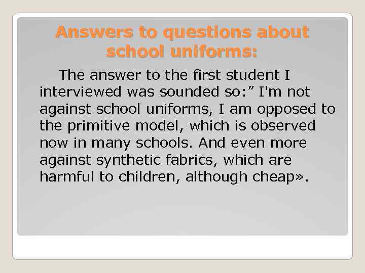 Answers to questions about school uniforms: The answer to the first student I interviewed