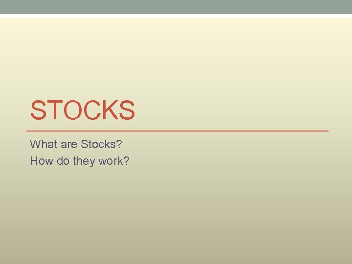 STOCKS What are Stocks? How do they work? 