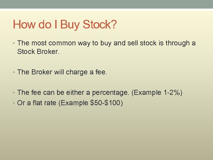 How do I Buy Stock? • The most common way to buy and sell