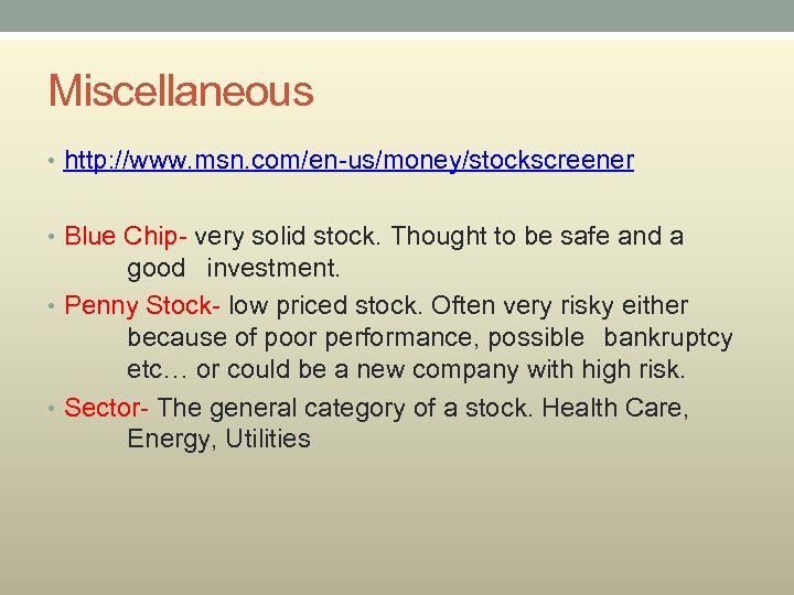 Miscellaneous • http: //www. msn. com/en-us/money/stockscreener • Blue Chip- very solid stock. Thought to