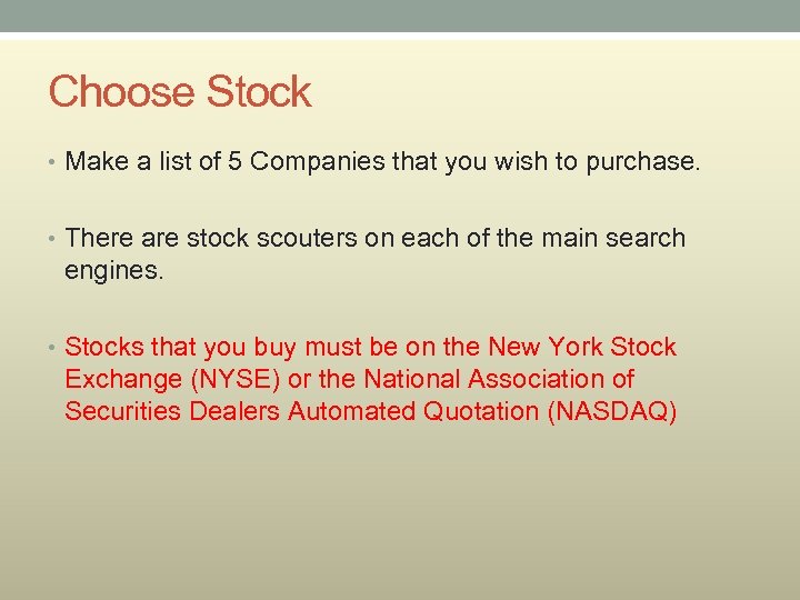 Choose Stock • Make a list of 5 Companies that you wish to purchase.