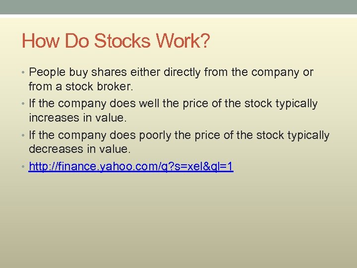 How Do Stocks Work? • People buy shares either directly from the company or