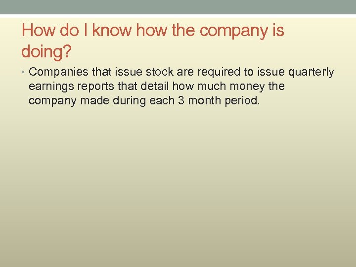 How do I know how the company is doing? • Companies that issue stock