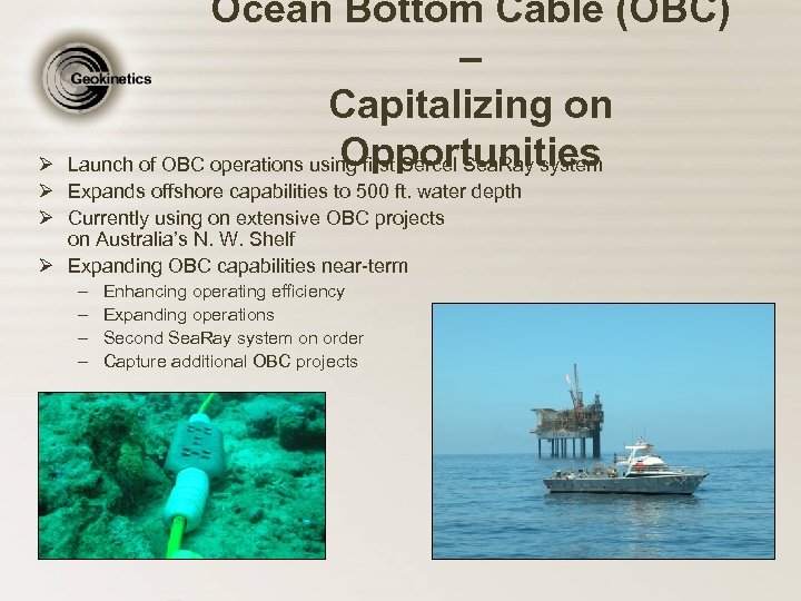 Ocean Bottom Cable (OBC) – Capitalizing on Opportunities Launch of OBC operations using first