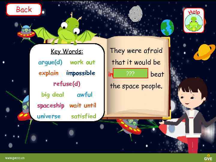 Back Key Words: argue(d) explain work out impossible refuse(d) big deal awful spaceship wait