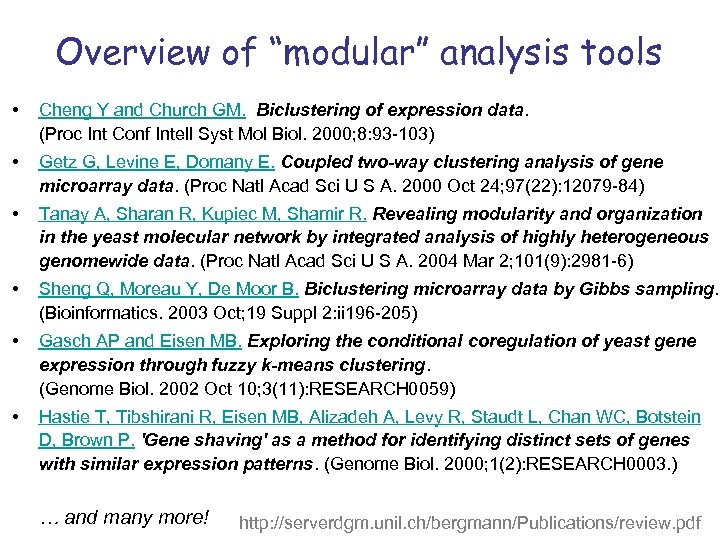 Overview of “modular” analysis tools • Cheng Y and Church GM. Biclustering of expression