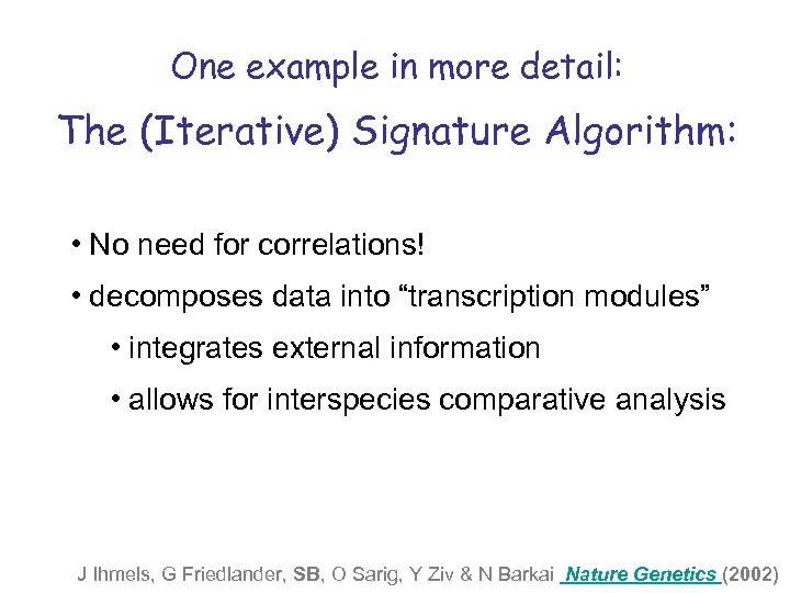 One example in more detail: The (Iterative) Signature Algorithm: • No need for correlations!