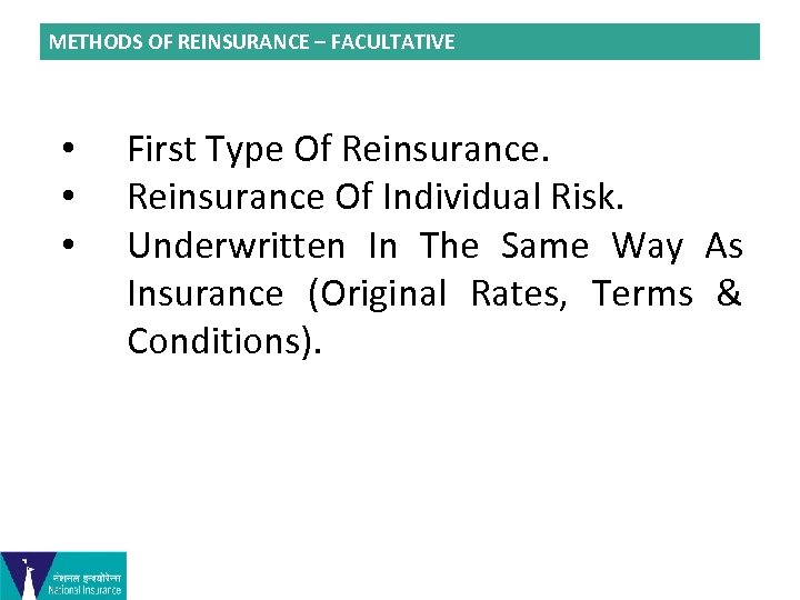 METHODS OF REINSURANCE – FACULTATIVE • • • First Type Of Reinsurance Of Individual