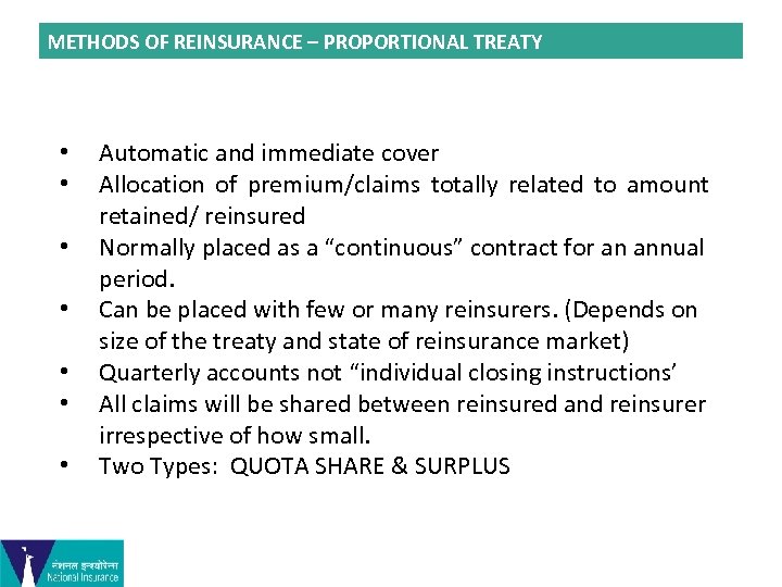 METHODS OF REINSURANCE – PROPORTIONAL TREATY • • Automatic and immediate cover Allocation of