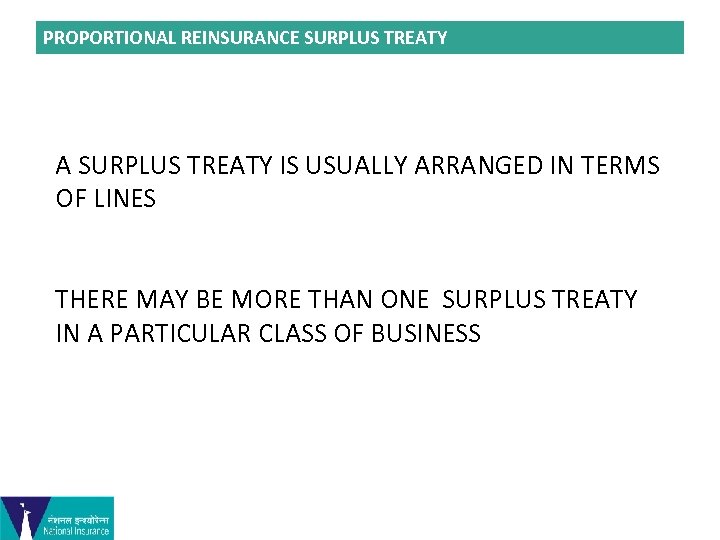 PROPORTIONAL REINSURANCE SURPLUS TREATY A SURPLUS TREATY IS USUALLY ARRANGED IN TERMS OF LINES