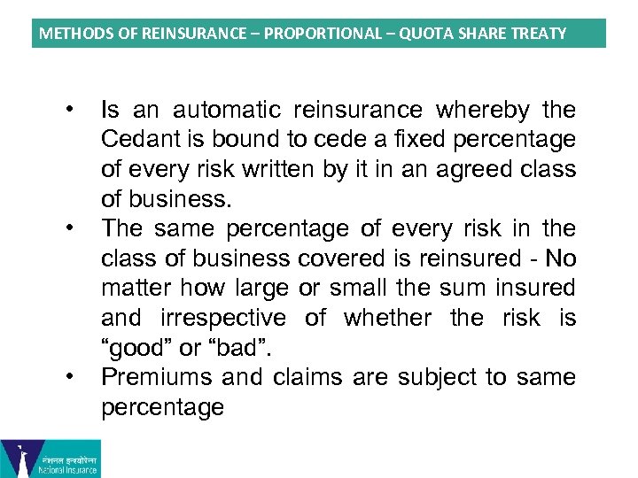 METHODS OF REINSURANCE – PROPORTIONAL – QUOTA SHARE TREATY • • • Is an