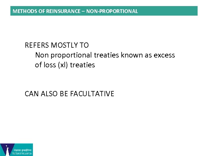 METHODS OF REINSURANCE – NON-PROPORTIONAL REFERS MOSTLY TO Non proportional treaties known as excess