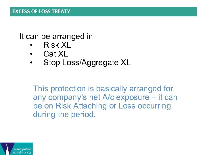 EXCESS OF LOSS TREATY It can be arranged in • Risk XL • Cat