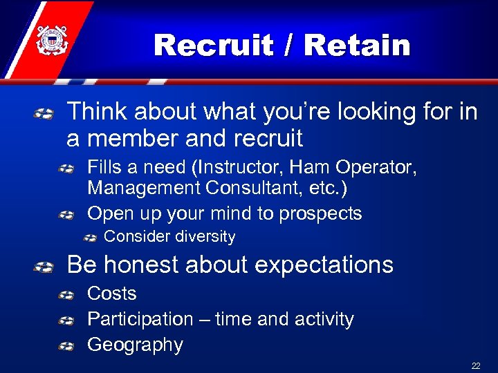 Recruit / Retain Think about what you’re looking for in a member and recruit