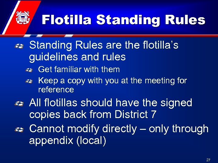 Flotilla Standing Rules are the flotilla’s guidelines and rules Get familiar with them Keep