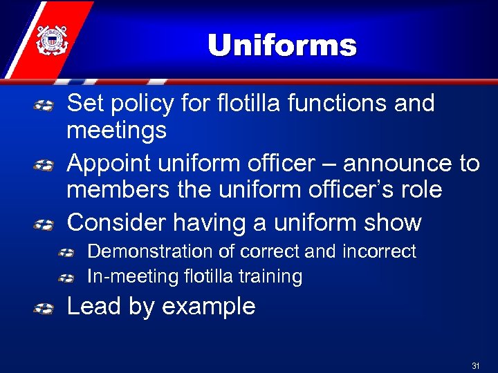 Uniforms Set policy for flotilla functions and meetings Appoint uniform officer – announce to