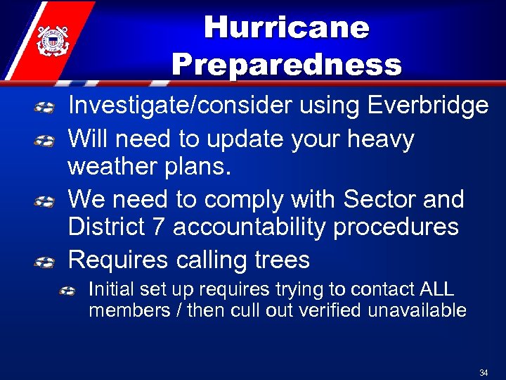 Hurricane Preparedness Investigate/consider using Everbridge Will need to update your heavy weather plans. We