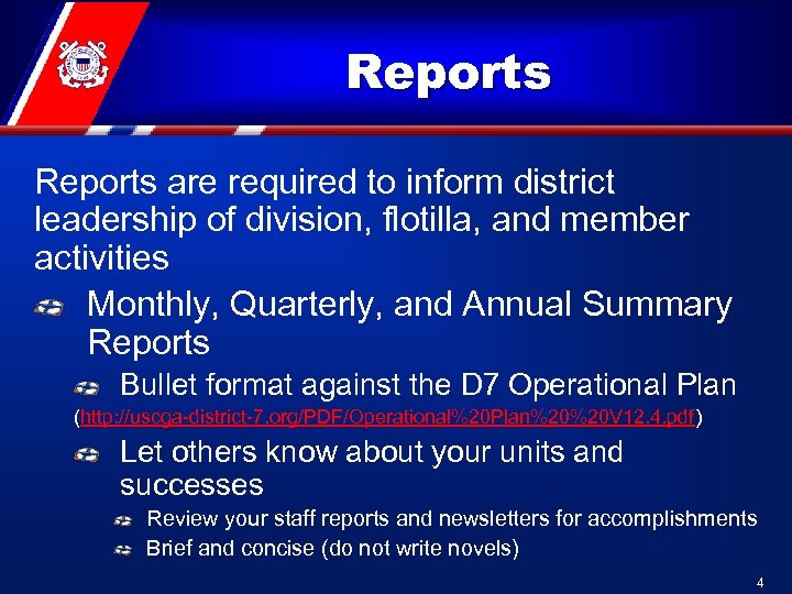 Reports are required to inform district leadership of division, flotilla, and member activities Monthly,
