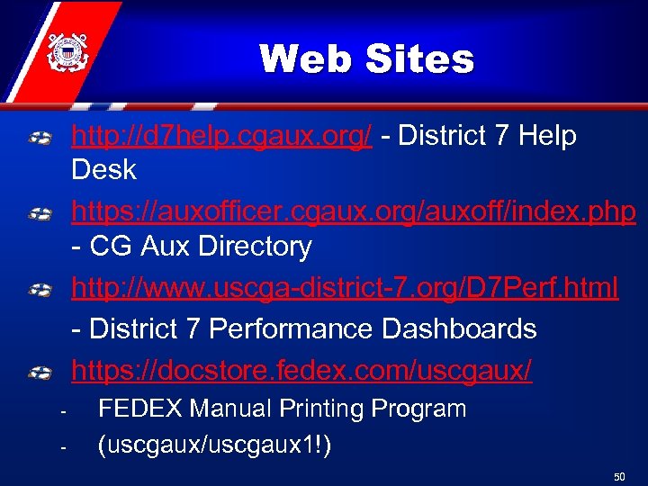 Web Sites http: //d 7 help. cgaux. org/ - District 7 Help Desk https:
